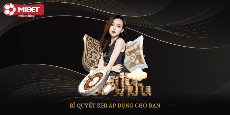 Bí quyết khi áp dụng cho bạn