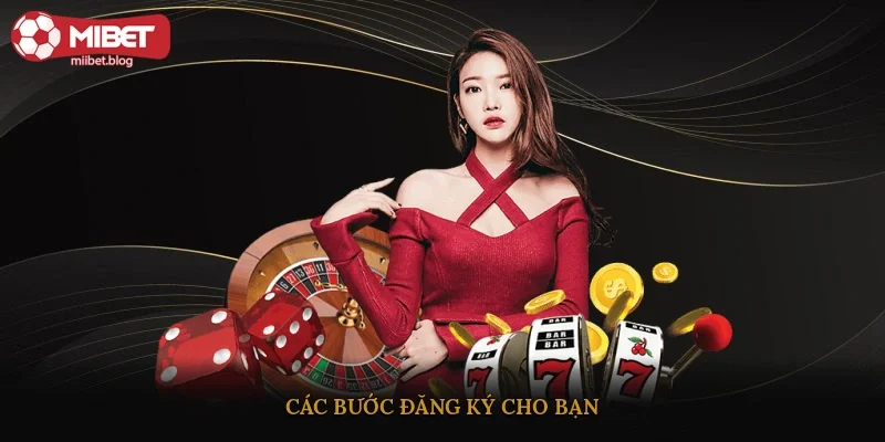 Các bước đăng ký cho bạn
