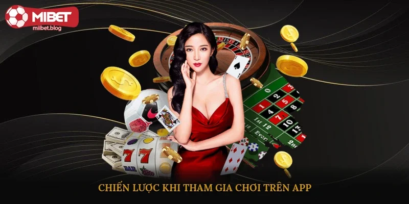 Chiến lược khi tham gia chơi trên app