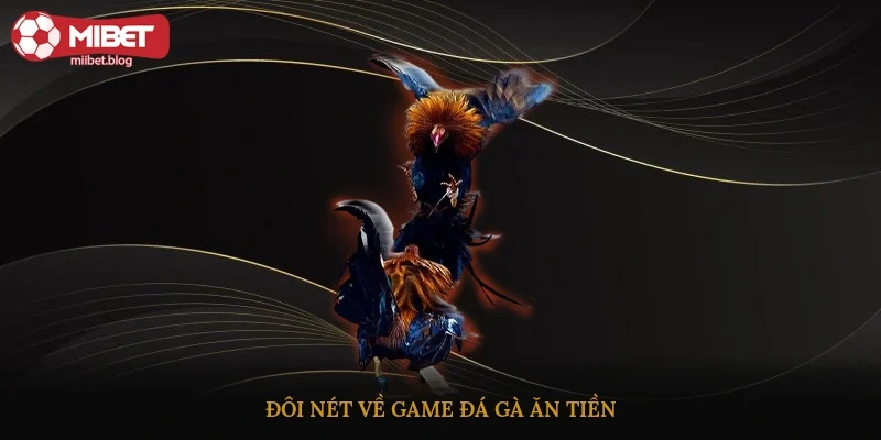 Đôi nét về game đá gà ăn tiền