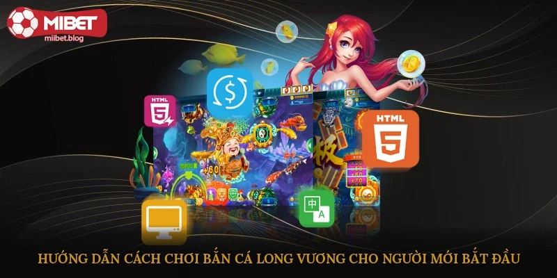 Hướng dẫn cách chơi bắn cá Long Vương cho người mới bắt đầu