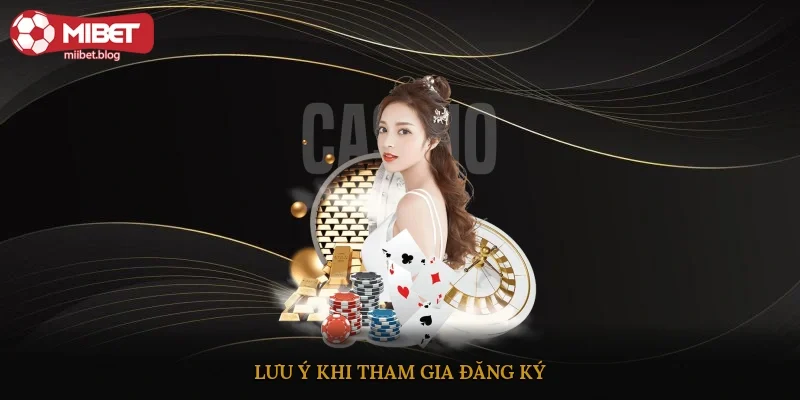 Lưu ý khi tham gia đăng ký