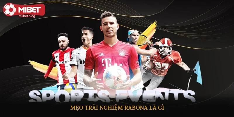 Mẹo trải nghiệm Rabona là gì?