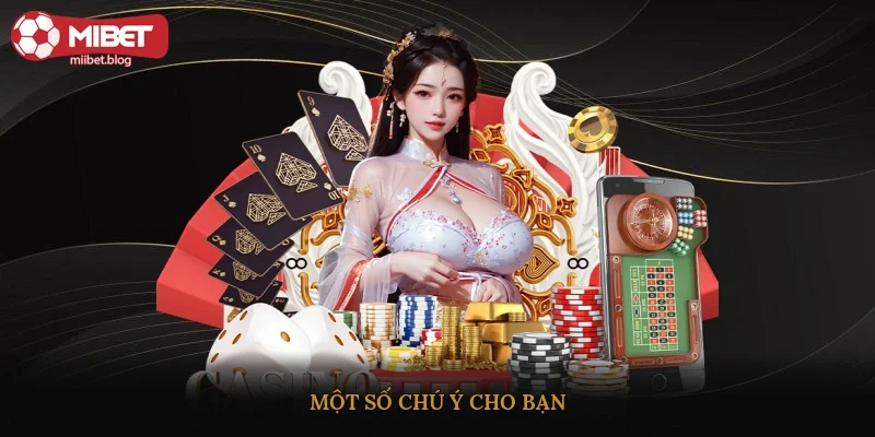 Một số chú ý cho bạn