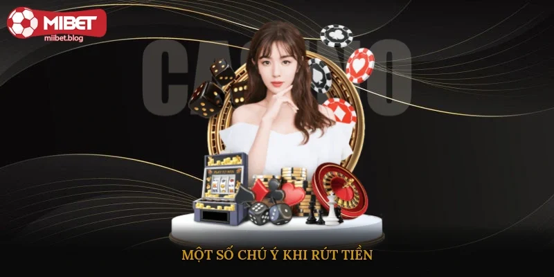 Một số chú ý khi rút tiền
