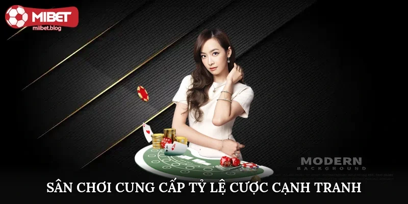 Sân chơi cung cấp tỷ lệ cược cạnh tranh