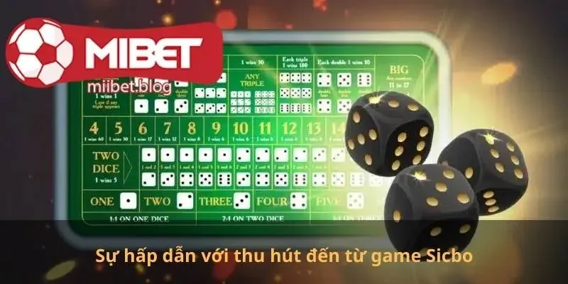 Sự hấp dẫn với thu hút đến từ game Sicbo