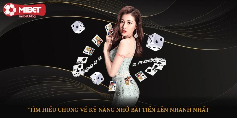 Tìm hiểu chung về kỹ năng nhớ bài tiến lên nhanh nhất