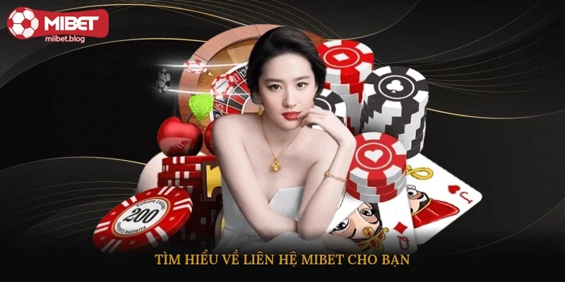 Tìm hiểu về liên hệ Mibet cho bạn