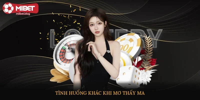 Tình huống khác khi mơ thấy ma